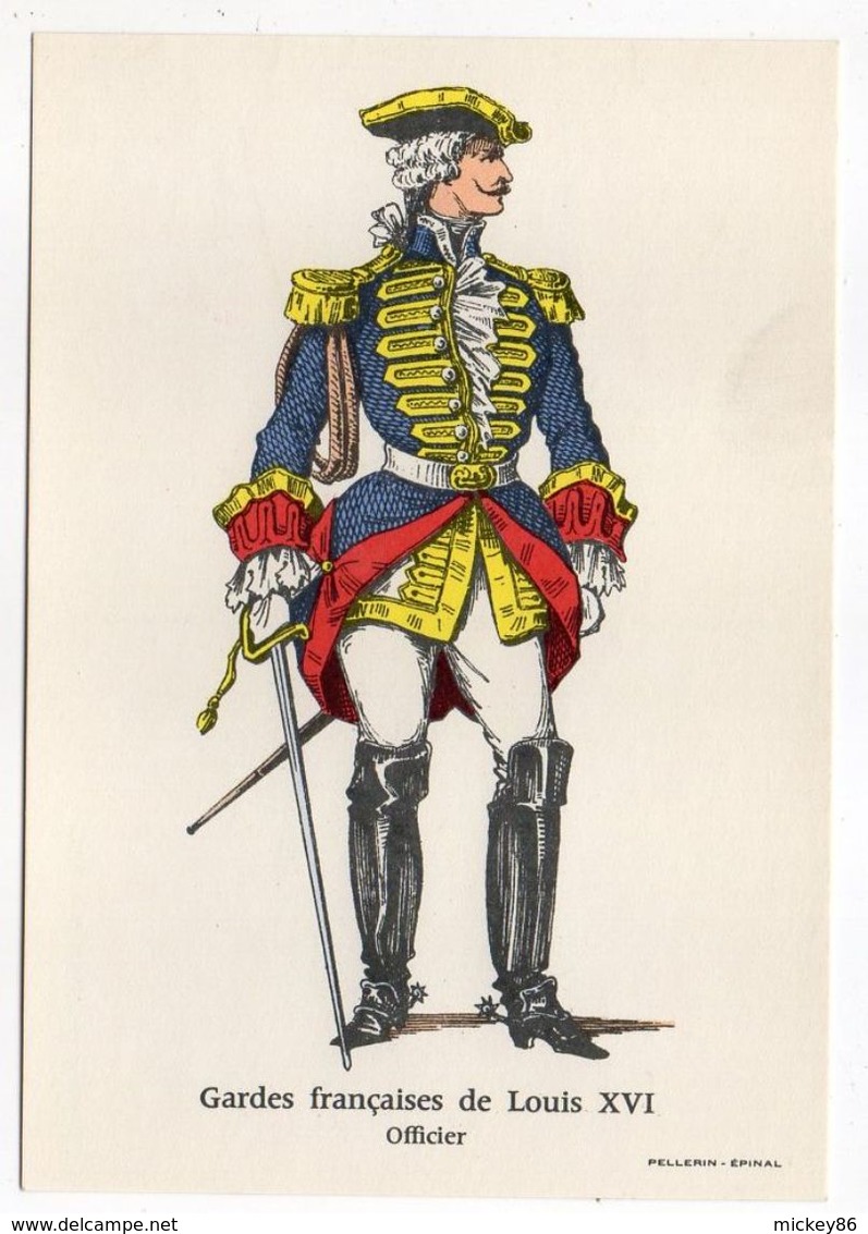 Histoire-d'après Imagerie PELLERIN-Epinal --Série Collection D'uniformes-Gardes Française De Louis XVI- Officier - Histoire