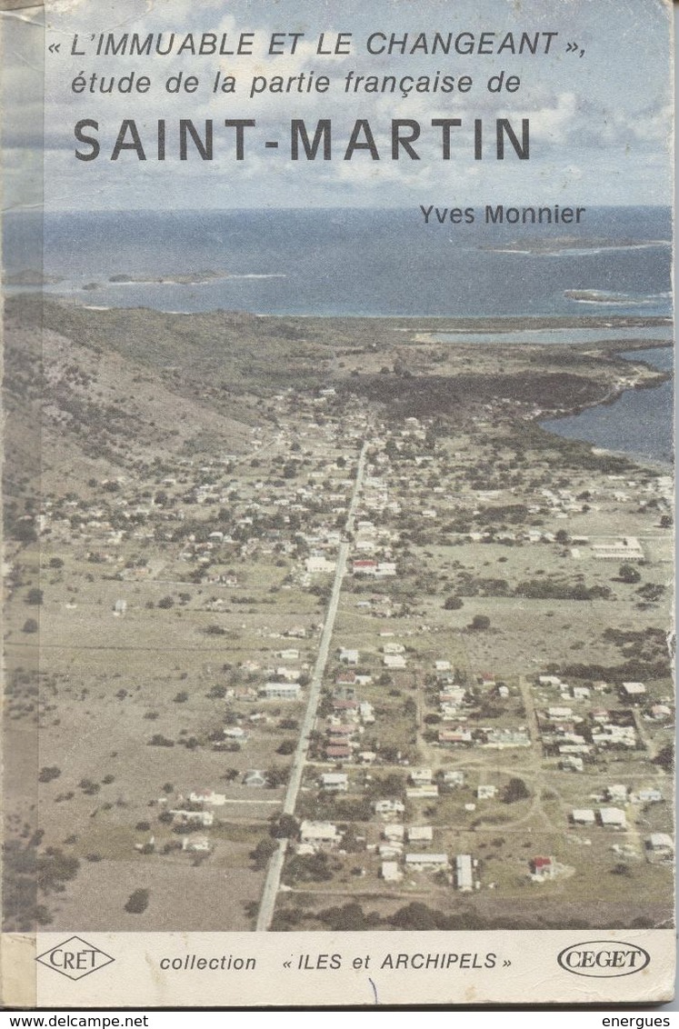 Saint-Martin, Antilles,Yves Monnier, L'Immuable Et Le Changeant, Géographie, Histoire,agriculture, Tourisme, Marigot - Outre-Mer