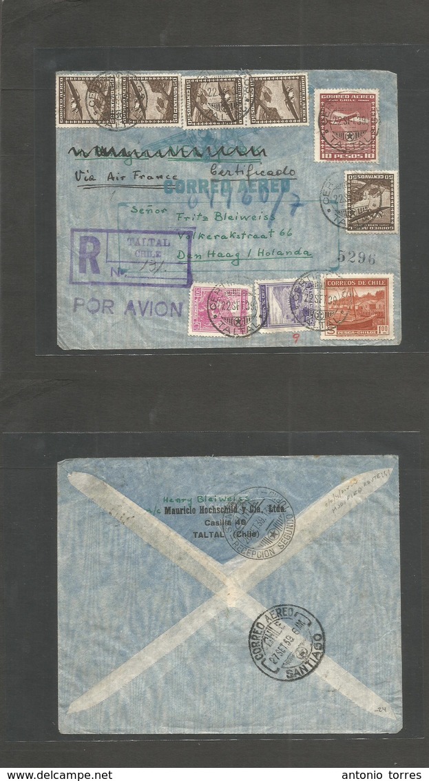 Chile - Xx. 1939 (22 Sept) Taltal - Netherlands, DenHaag. Registered Airmail Mutifkd Envelope. Via Air France. One Of La - Chili