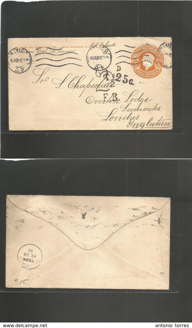 Mexico - Stationery. 1912 (10 Feb) DF - UK, London, Seven Oaks (26 Feb) 5c Orange Embossed Stat Env + Taxed "25c" + Arri - Mexique