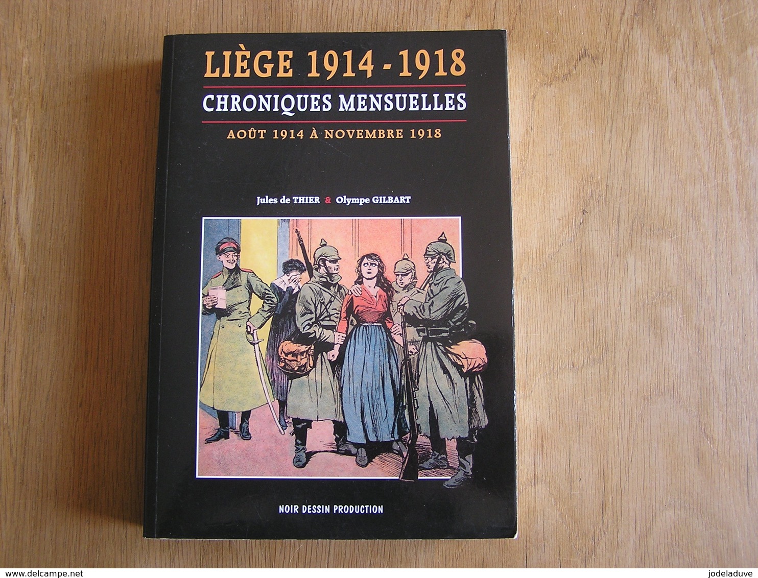 LIEGE 1914 1918 Chroniques Mensuelles Août 1914 à Novembre 1918 Guerre 14 18 Occupation Industrie FN Atrocités - Guerre 1914-18