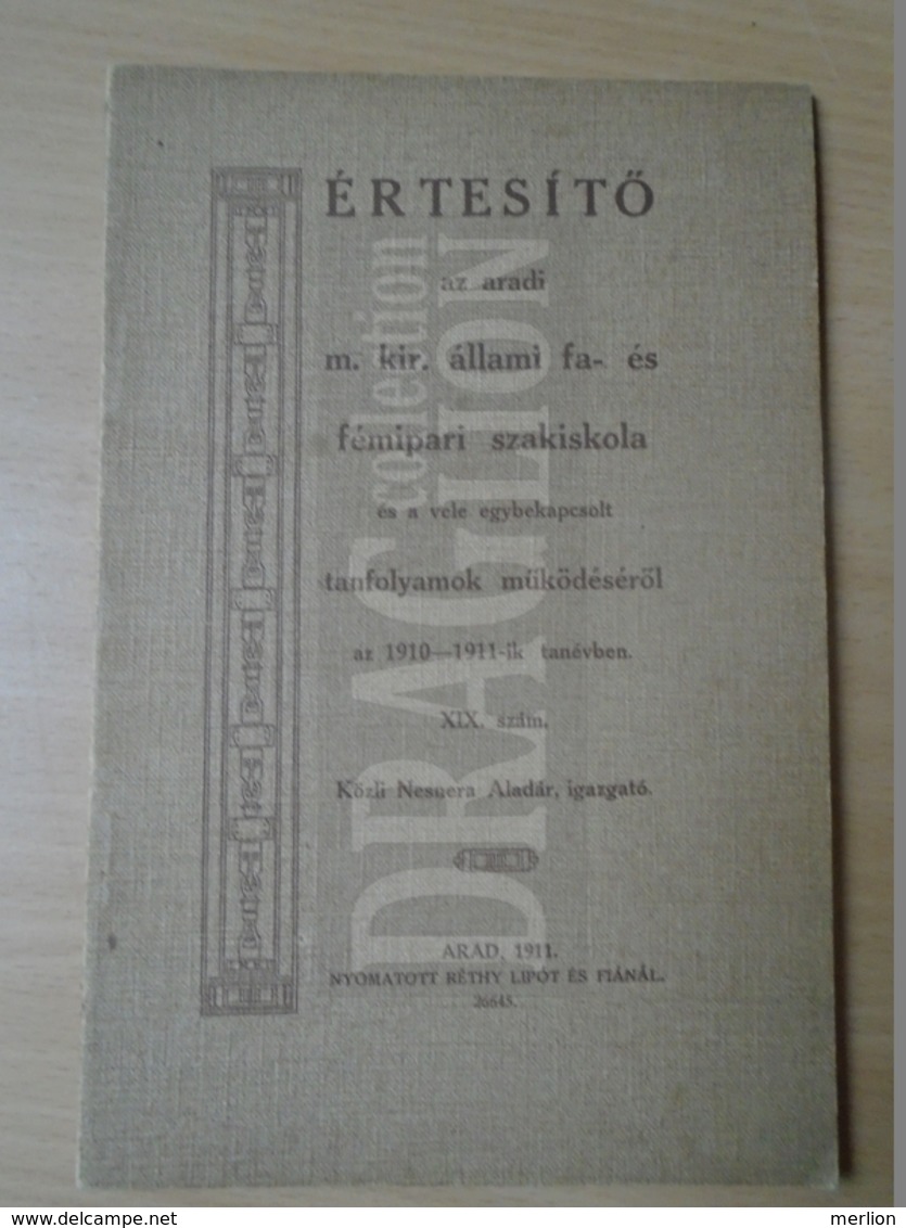 DC35.5  Értesítő  Az Aradi M.kir. áll. Fa és Fémipari Iskola 1910-11 Tanév -Aladár Nesnera  Arad 1911 Réthy Lipót - Schulbücher