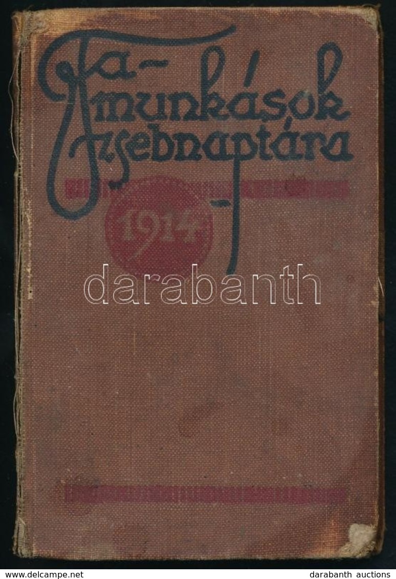 1914 Famunkások Zsebnaptára Az 1914. évre. 9. évf. Szerk.: Weltner Jakab. Bp.,1914,Magyarországi Famunkás Szövetség, 4+2 - Sin Clasificación