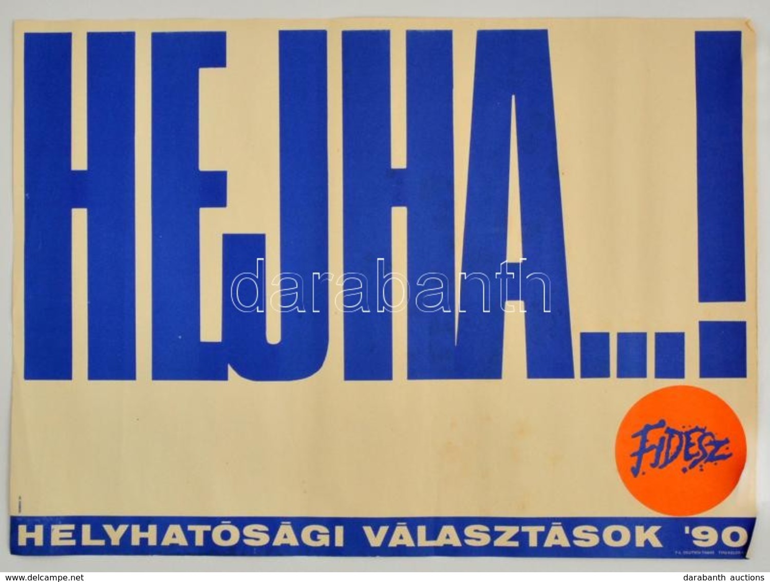 1990 Kemény György (1936-): 'Hejha...!' A Fidesz Választási Plakátja A Helyhatósági Választásokon, Szélén Apró Szakadás, - Otros & Sin Clasificación