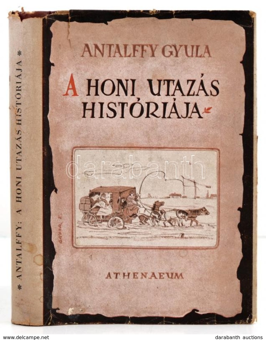 Antalffy Gyula: A Honi Utazás Históriája. A Borító Rajza Gádor Emil (1911-1998) Fest?, Grafikus Munkája. Bp.,(1943), Ath - Non Classés