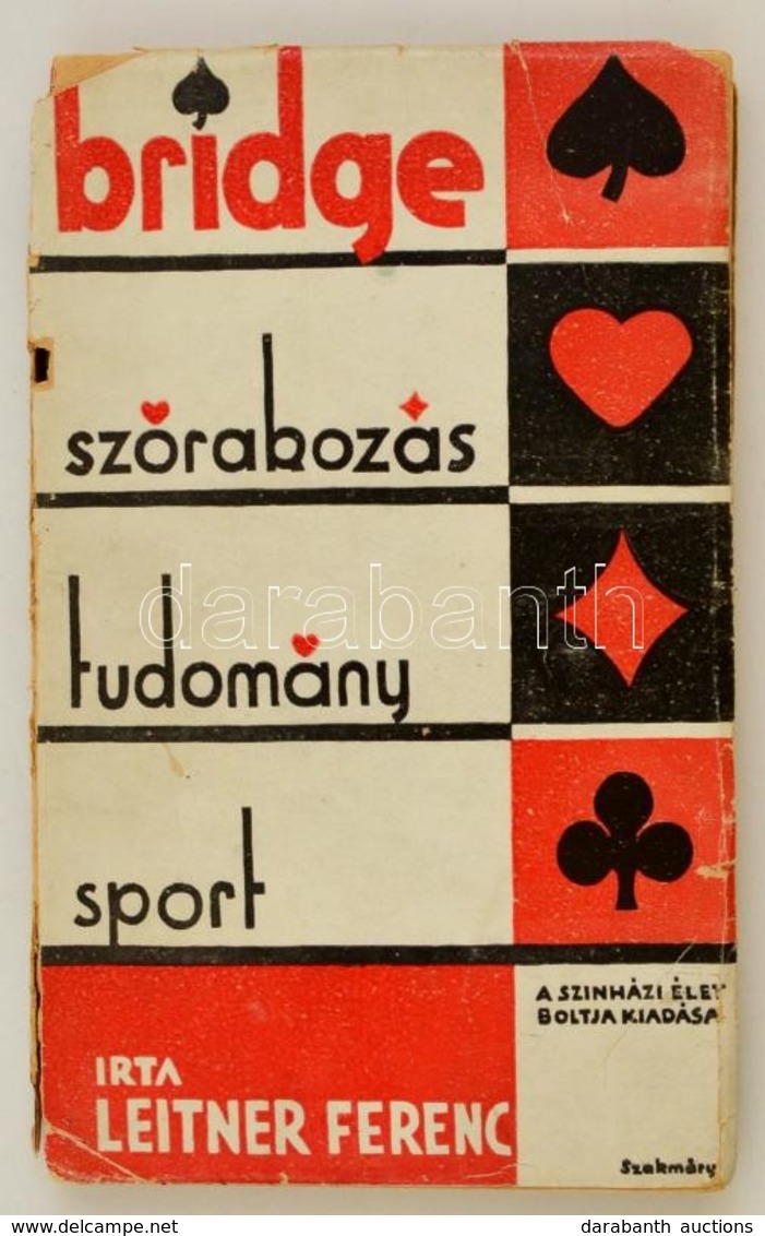 Leitner Ferenc: Bridge, Szórakozás. Tudomány. Sport.
Bp., 1932, Szinházi Élet Boltja. (Viktória-ny.) 151 L. Szövegközti  - Non Classés