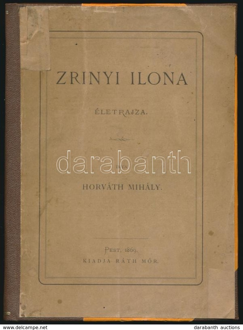 Horváth Mihály: Zrínyi Ilona. Életrajza. Pest, 1869, Ráth Mór, (Bécs, Holzhausen Adolf-ny.),122 P. Átkötött Modern Félvá - Non Classés