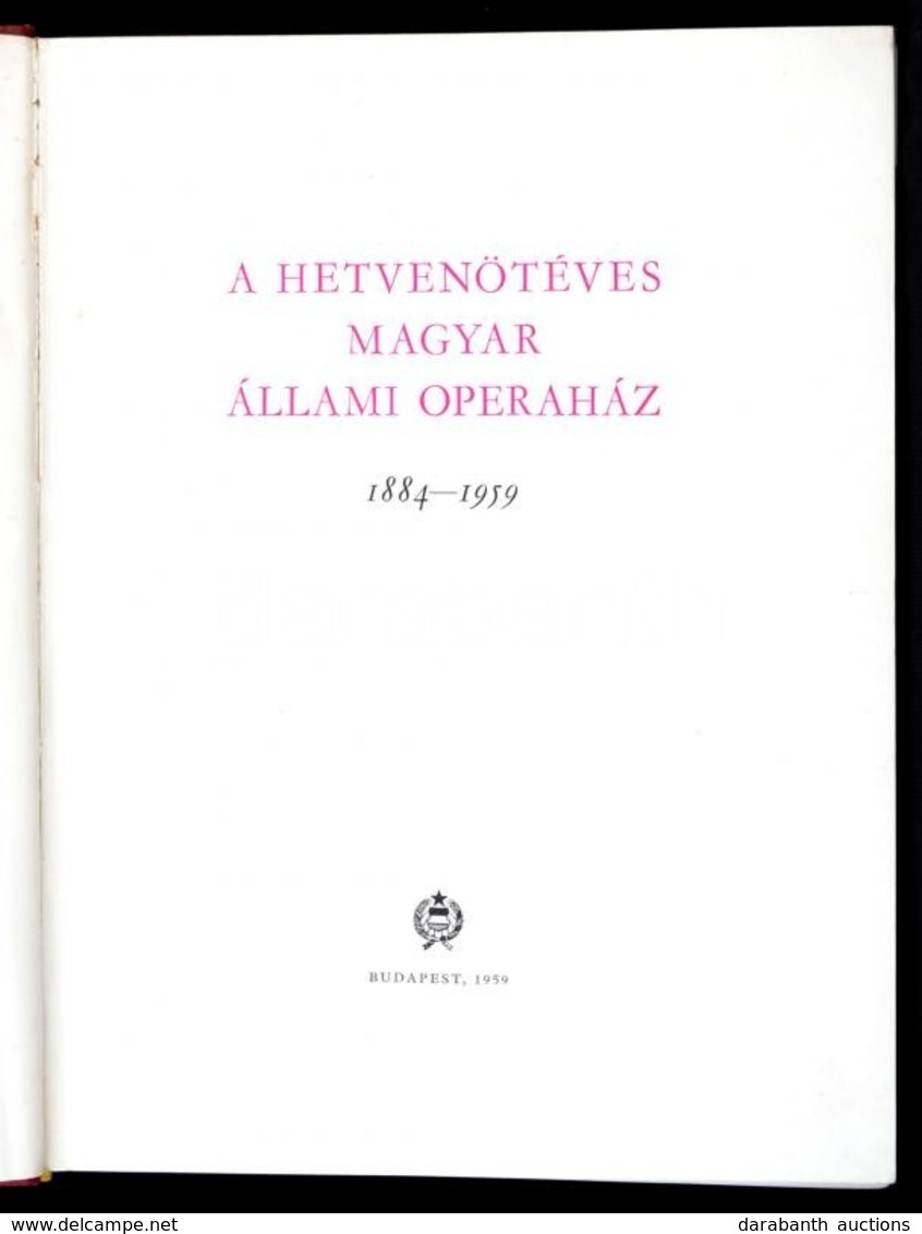 A Hetvenötéves Magyar Állami Operaház. 1884-1959. Bp., 1959, Magyar Állami Operaház, Révai-ny., 251 P. Kiadói Egészvászo - Sin Clasificación