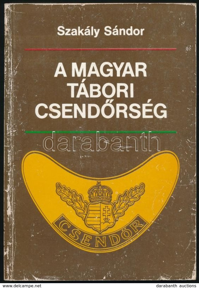 Szakály Sándor: A Magyar Tábori Csend?rség. Bp.,1990, Zrínyi. Kiadói Papírkötés, Kopott. - Unclassified