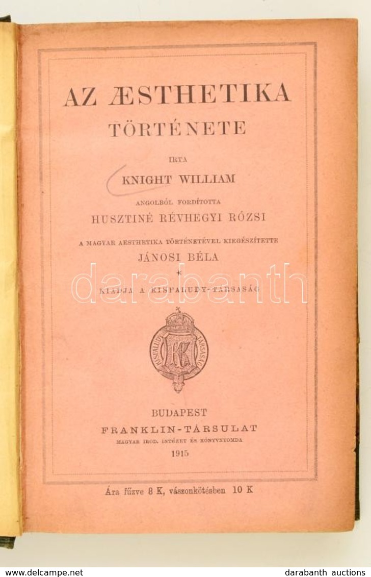 Az Aesthetika Története. írta Kight William, Angolból Fordította Husztiné Révhegyi Rózsi. A Magyar Aesthetika Történetév - Sin Clasificación