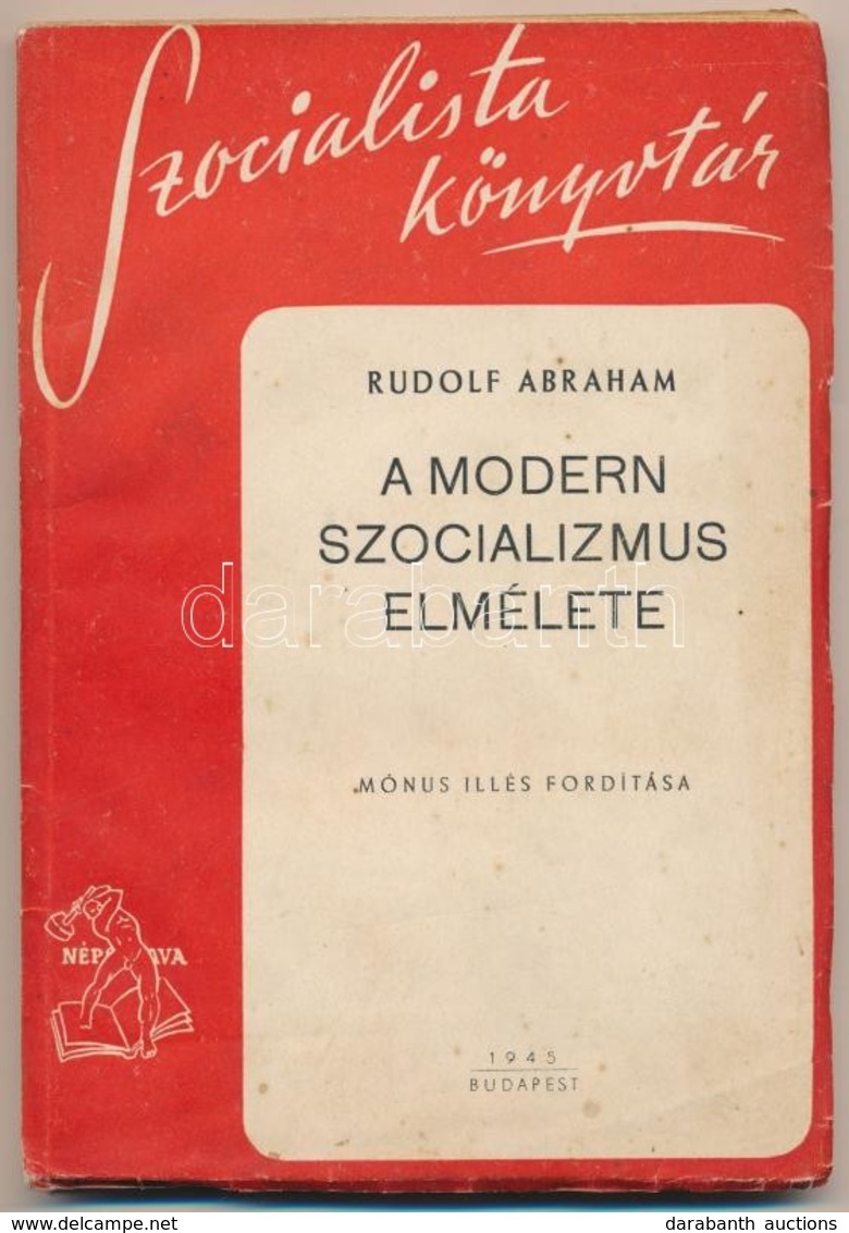 Abraham, Rudolf: A Modern Szocializmus Elmélete. Bp., 1945, Népszava. Kiadói Papírkötés, Kissé Kopottas állapotban. - Sin Clasificación