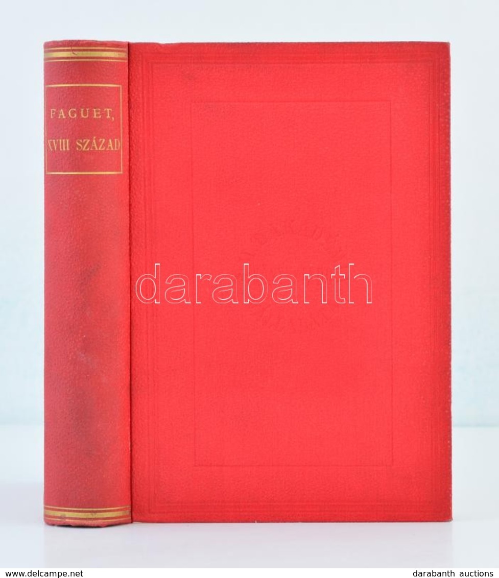 Faguet Emil: A XVIII. Század. Irodalmi Tanulmányok. Fordította Haraszti Gyula.
Bp. 1898, MTA. Aranyozott Egészvászon Sor - Sin Clasificación