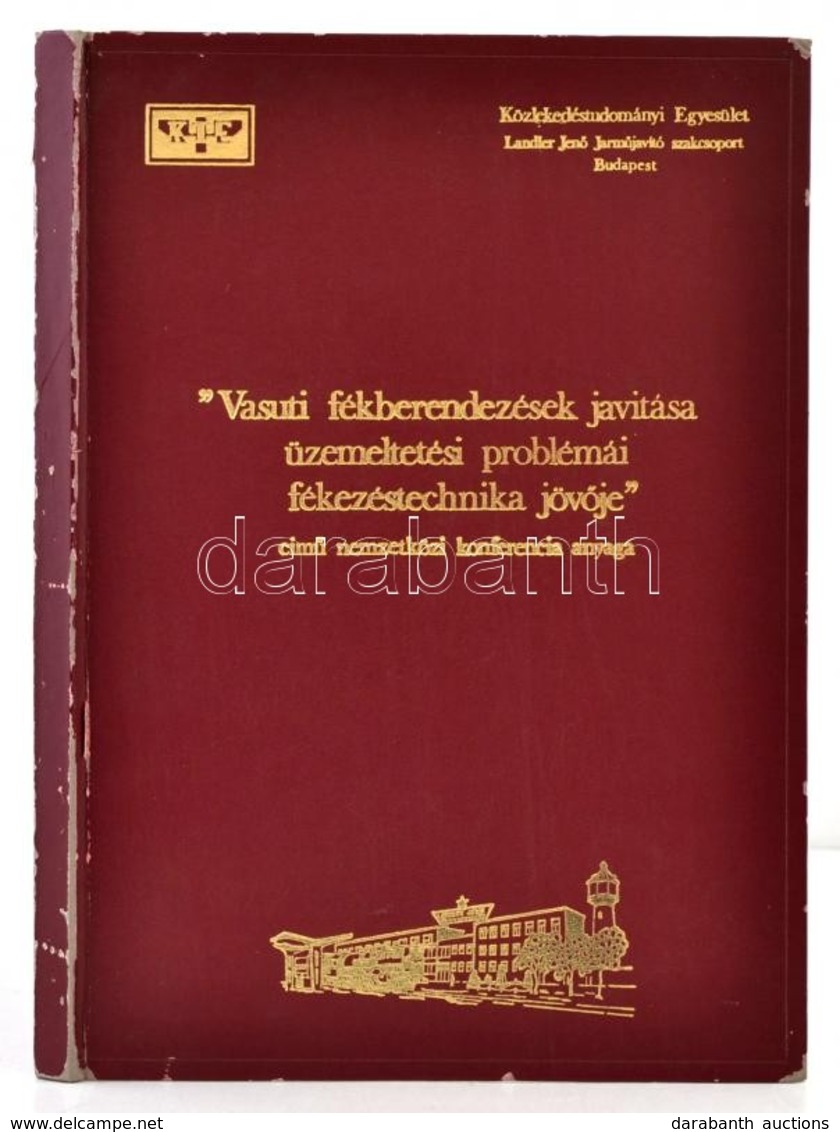 'Vasúti Fékberendezések Javítása üzemeltetési Problémái Fékezéstechnika Jöv?je' Cím? Nemzetközi Konferencia Anyaga. Össz - Non Classificati