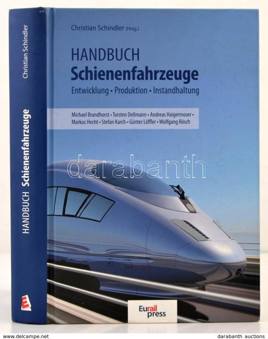 Prod. Dr. Ing. Christian Schindler (szerk.:) Handbuch Schienenfahrzeuge. Hamburg, 2014,Eurailpress. Kiadói Kartonált Pap - Non Classificati