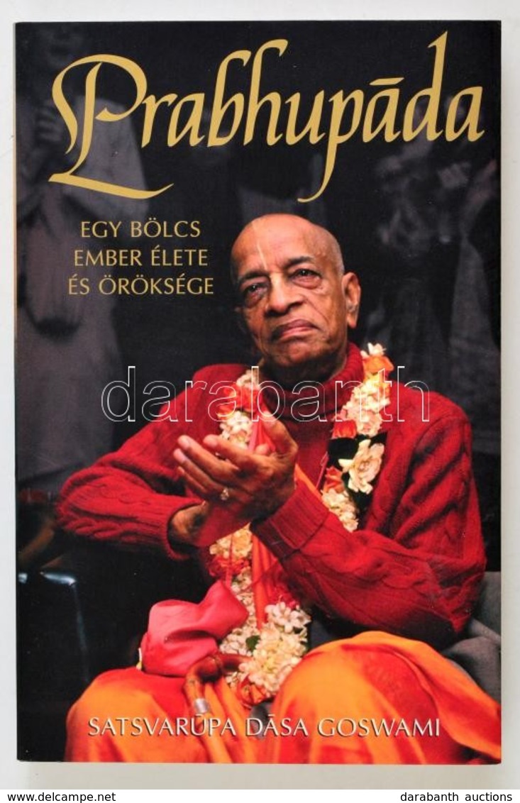 Satsvarupa Dasa Goswami: Prabhupada. Egy Bölcs Ember élete és öröksége. Hn.,2008,The Bhaktivedanta Book Trust. Kiadói Pa - Non Classificati