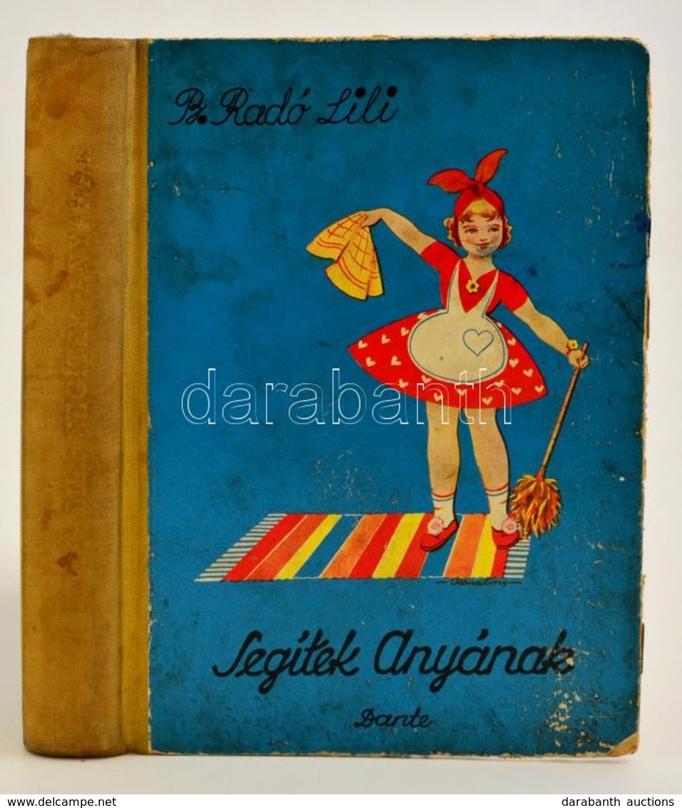 B Radó Lili: Segítek Anyának. Mulattató és Hasznos Könyv A Háztartás és Konyha Titkairól 10-14 éves Kislányok Számára. R - Non Classés