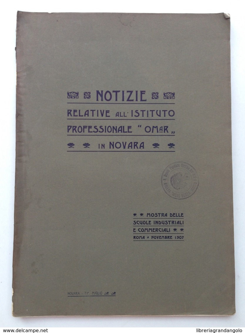 NOTIZIE RELATIVE ALL'ISTITUTO PROFESSIONALE OMAR IN NOVARA MIGLIO 1907 - Non Classificati