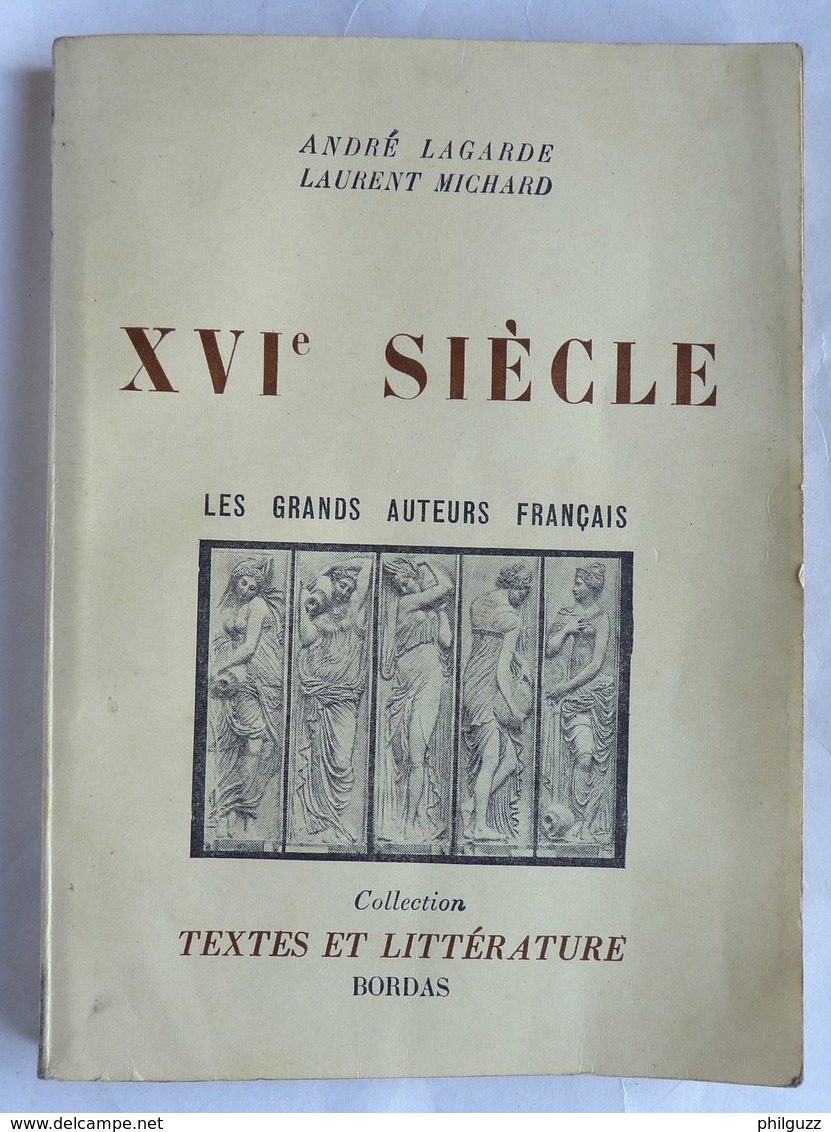 LIVRE XVI è SIECLE LES GRAND AUTEURS FRANCAIS BORDAS LAGARDE MICHARD 1955 Dédicacé Par André Lagarde - NRF Gallimard