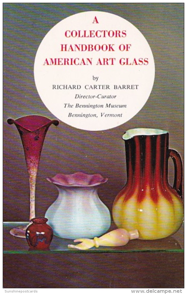 Vermont Bennington Collectors Handbook Of American Art Glass By Richard Carter Barret - Bennington