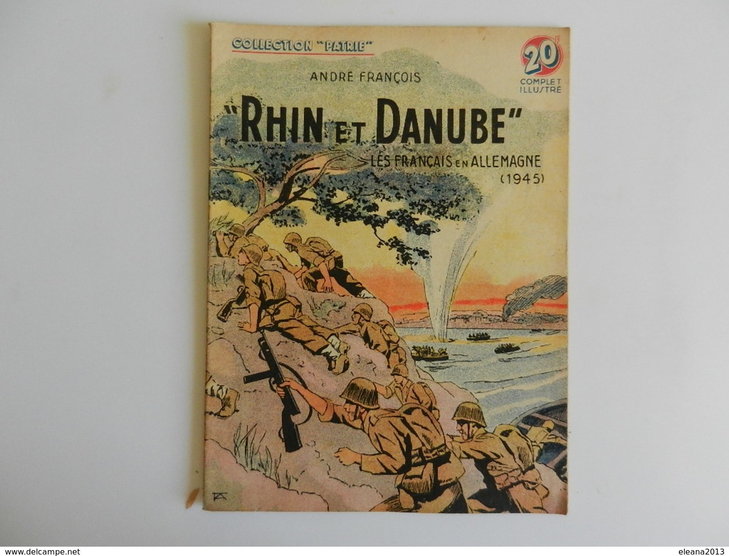 COLLECTION PATRIE WW2 RHIN ET DANUBE LES FRANÇAIS EN ALLEMAGNE ANDRÉ FRANCOIS - 1939-45