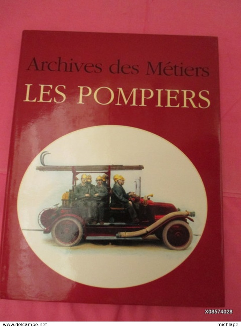 Archives Des Metiers - LES POMPIER6 1995 Format 29 Cm X 23  - 280  Pages -  Tres Proche Du Neuf - Armes Neutralisées