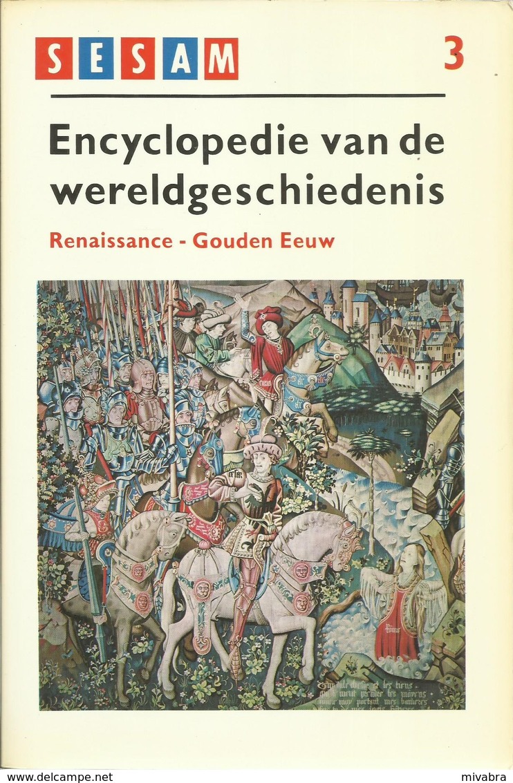 SESAM ENCYCLOPEDIE VAN DE WERELDGESCHIEDENIS - DEEL 3 = RENAISSANCE - GOUDEN EEUW - Enciclopedia