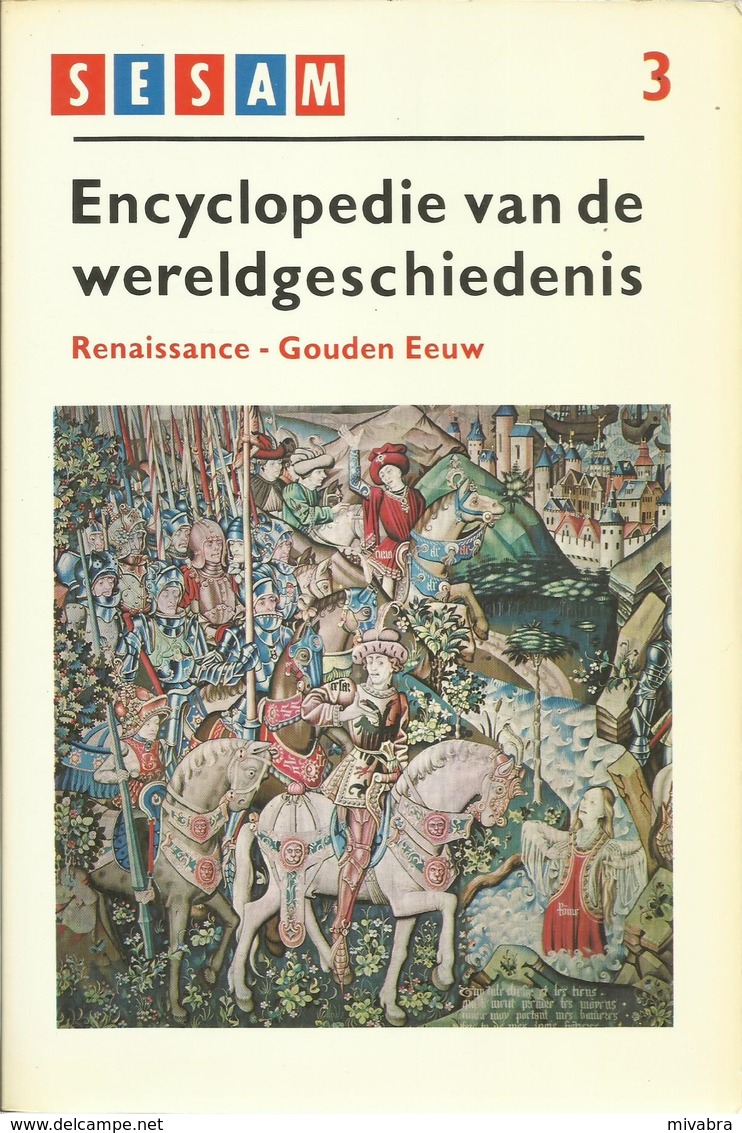 SESAM ENCYCLOPEDIE VAN DE WERELDGESCHIEDENIS - DEEL 3 = RENAISSANCE - GOUDEN EEUW - Encyclopedia