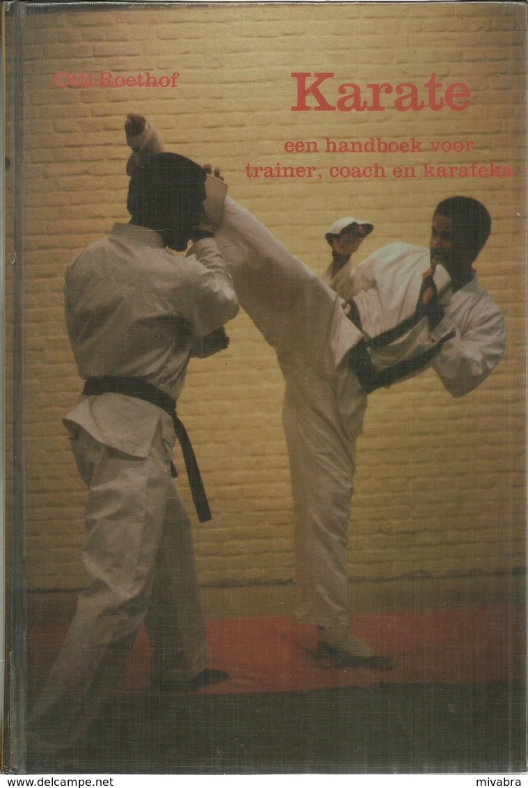 KARATE EEN HANDBOEK VOOR TRAINER COACH EN KARATEKA - OTTI ROETHOF - Kampfsport