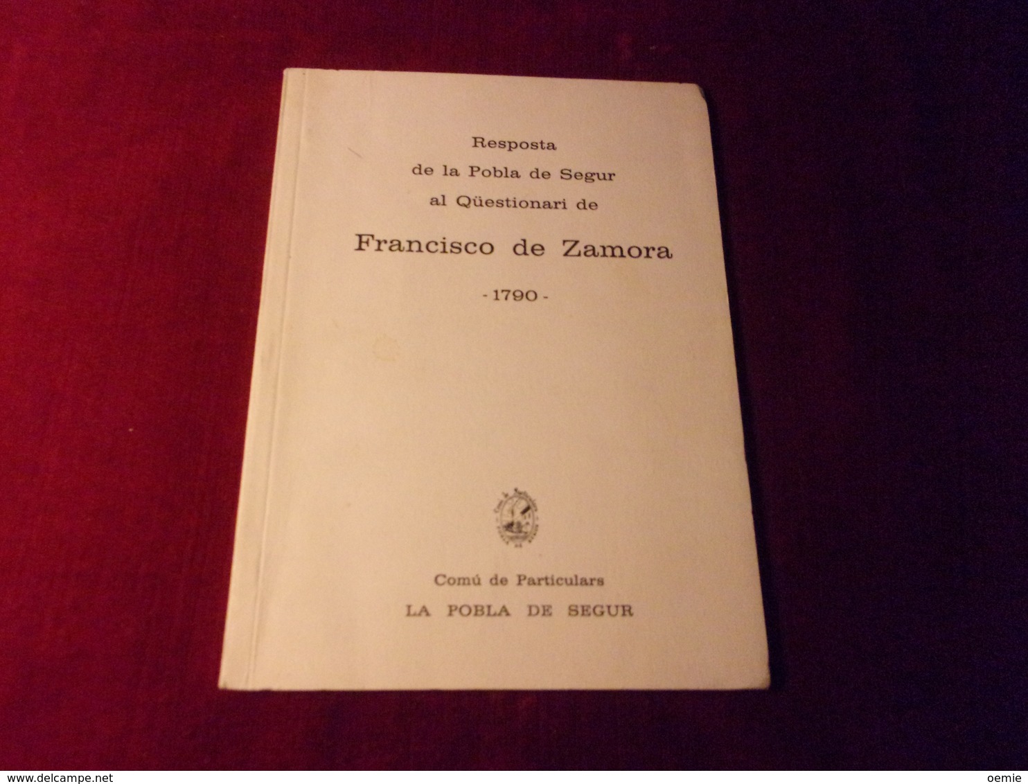 RESPOSTA DE LA POBLA DE SEGUR AL QUESTIONARI DE FRANCISCO DE ZAMORA  1790  EDITION COMU DE PARTICULARS  1970 - Kultur