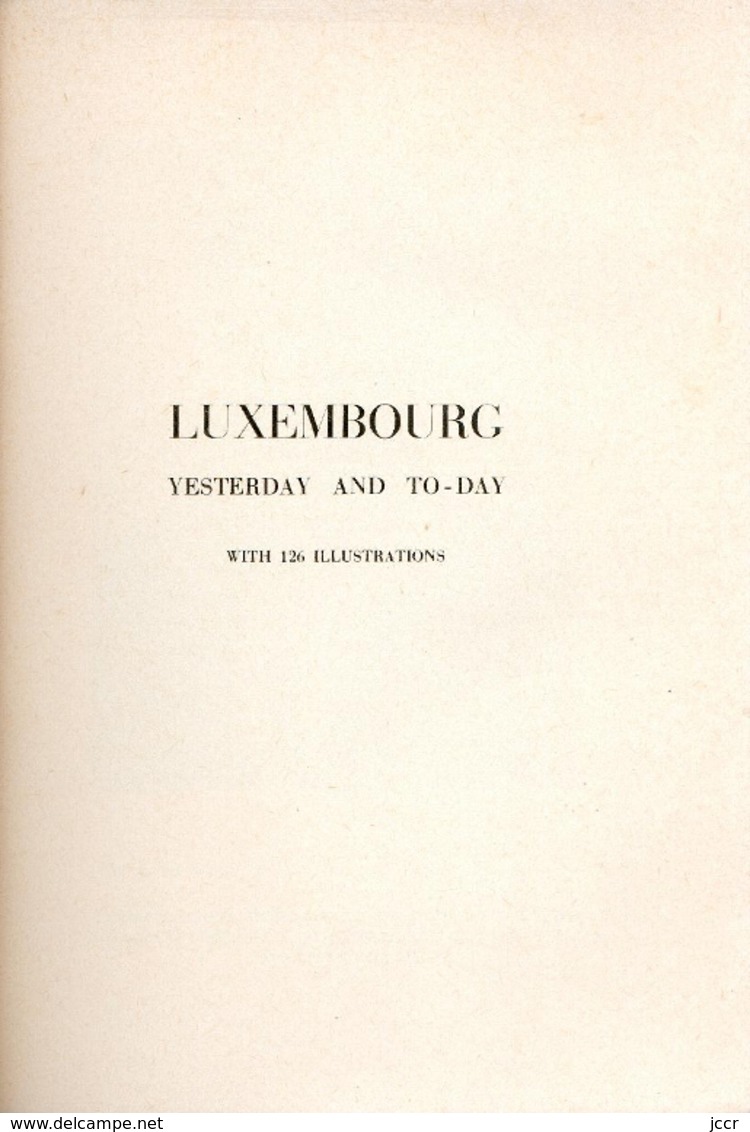 Luxembourg Yesterday And To-Day - With 126 Illustrations - Vers 1954 - Europa