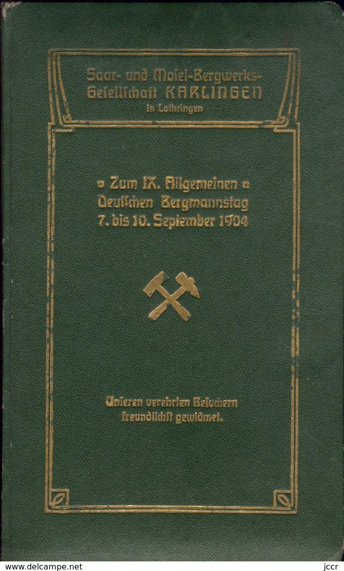 Saar- Und Mosel-Bergwerks-Gesellschaft/Karlingen In Lothringen/Zum IX Allgemeinen Deutschen Bergmannstag 7-10 Sept. 1904 - Libri Vecchi E Da Collezione