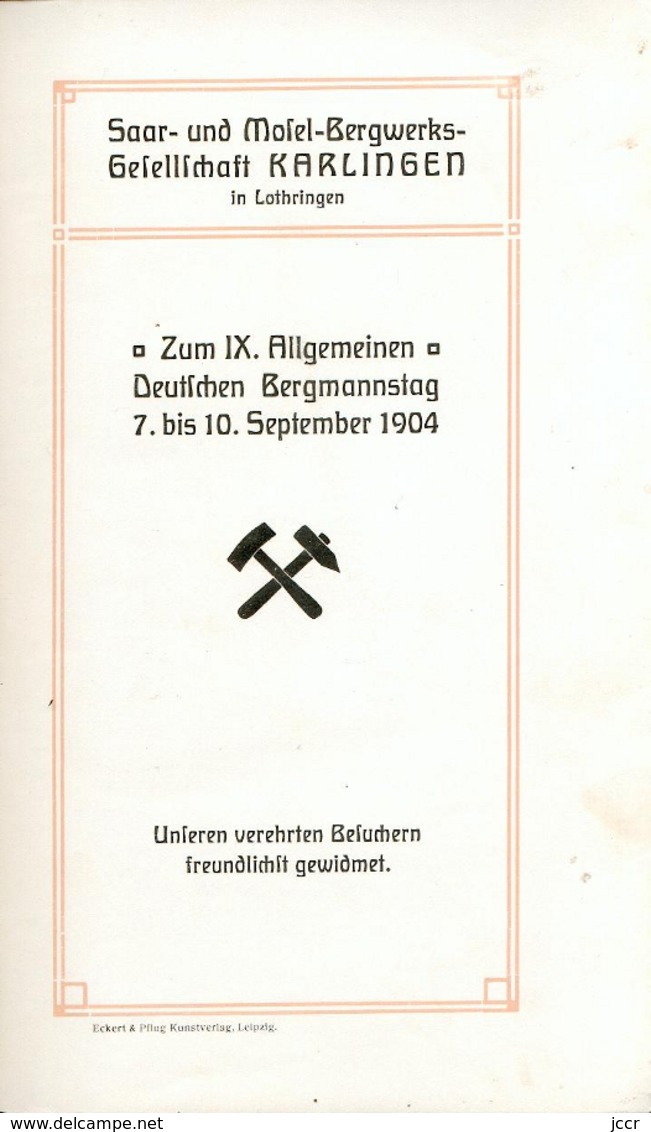 Saar- Und Mosel-Bergwerks-Gesellschaft/Karlingen In Lothringen/Zum IX Allgemeinen Deutschen Bergmannstag 7-10 Sept. 1904 - Livres Anciens