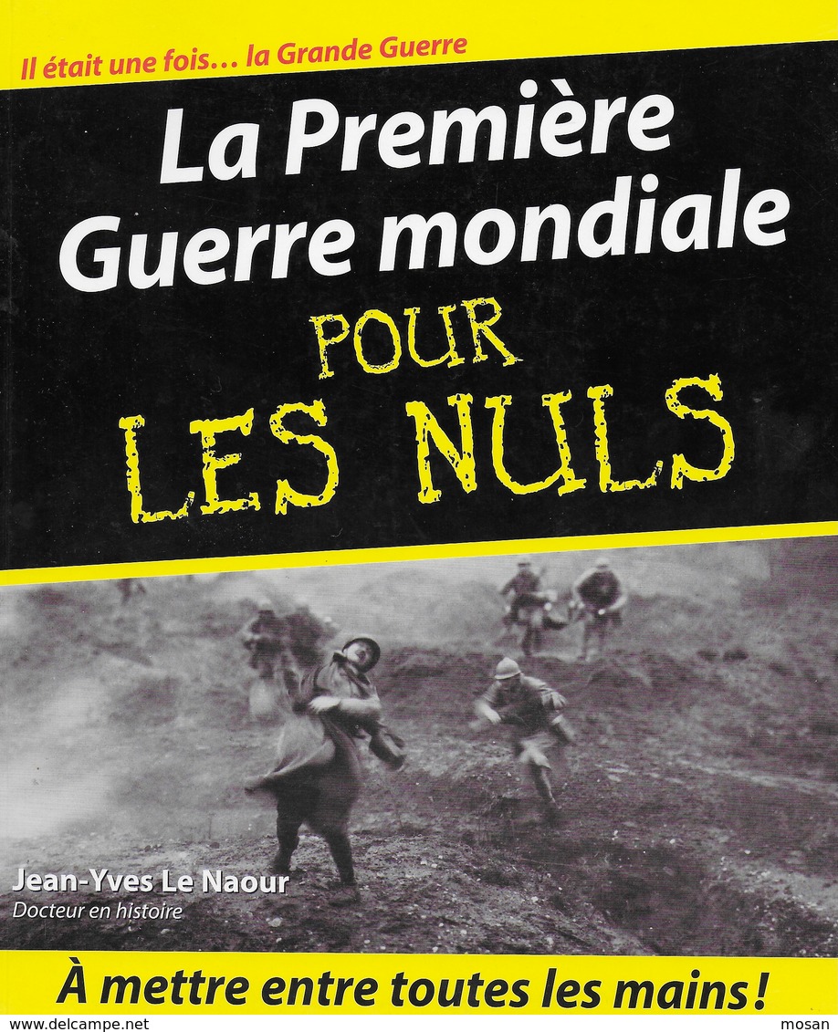 14/18. La Première Guerre Mondiale Pour Les Nuls. Jean-Yves Le Naour, Docteur En Histoire. La Grande Guerre - Guerre 1914-18