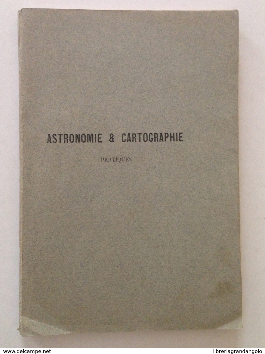 DELPORTE ASTRONOMIE CARTOGRAPHIE PRATIQUES A L'USAGE ESPLORATEURS DE L'AFRIQUE - Non Classificati