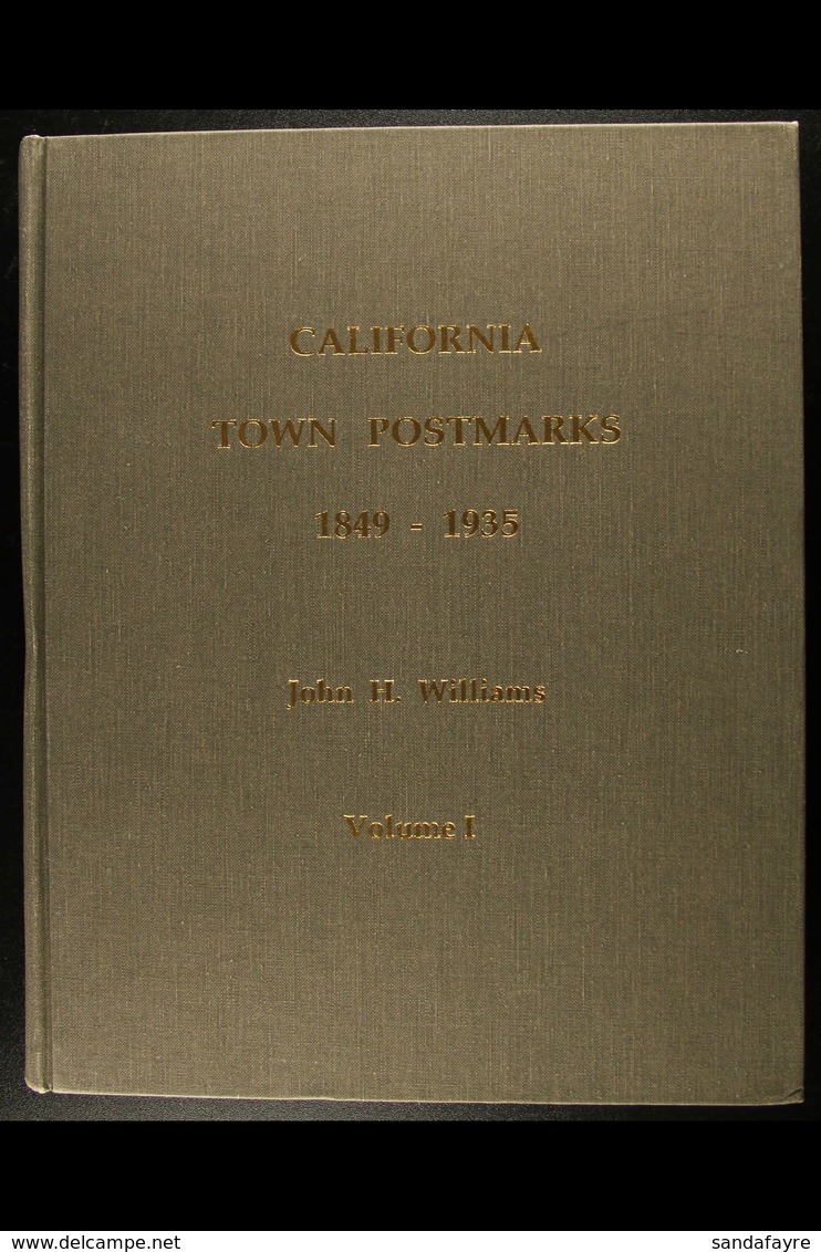 CALIFORNIA TOWN POSTMARKS 1849-1935 By John H. Williams, 1997, Both Volumes One And Two, In Two Large Hardback Handbooks - Non Classificati