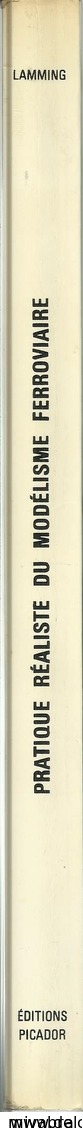 PRATIQUE RÉALISTE DU MODÉLISME FERROVIAIRE - CLIVE LAMMING - EDITIONS PICADOR LEVALLOIS PERRET 1979 - Français
