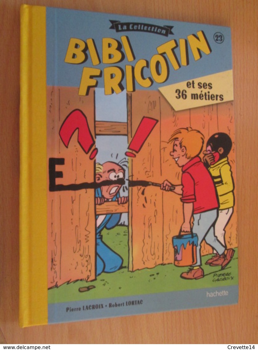 BD618 / BIBI FRICOTIN Edition HACHETTE De 2017 Dos Toilé N N° 23 "ET SES 36 METIERS" TTBE , Valeur Neuf 8.50 - Bibi Fricotin