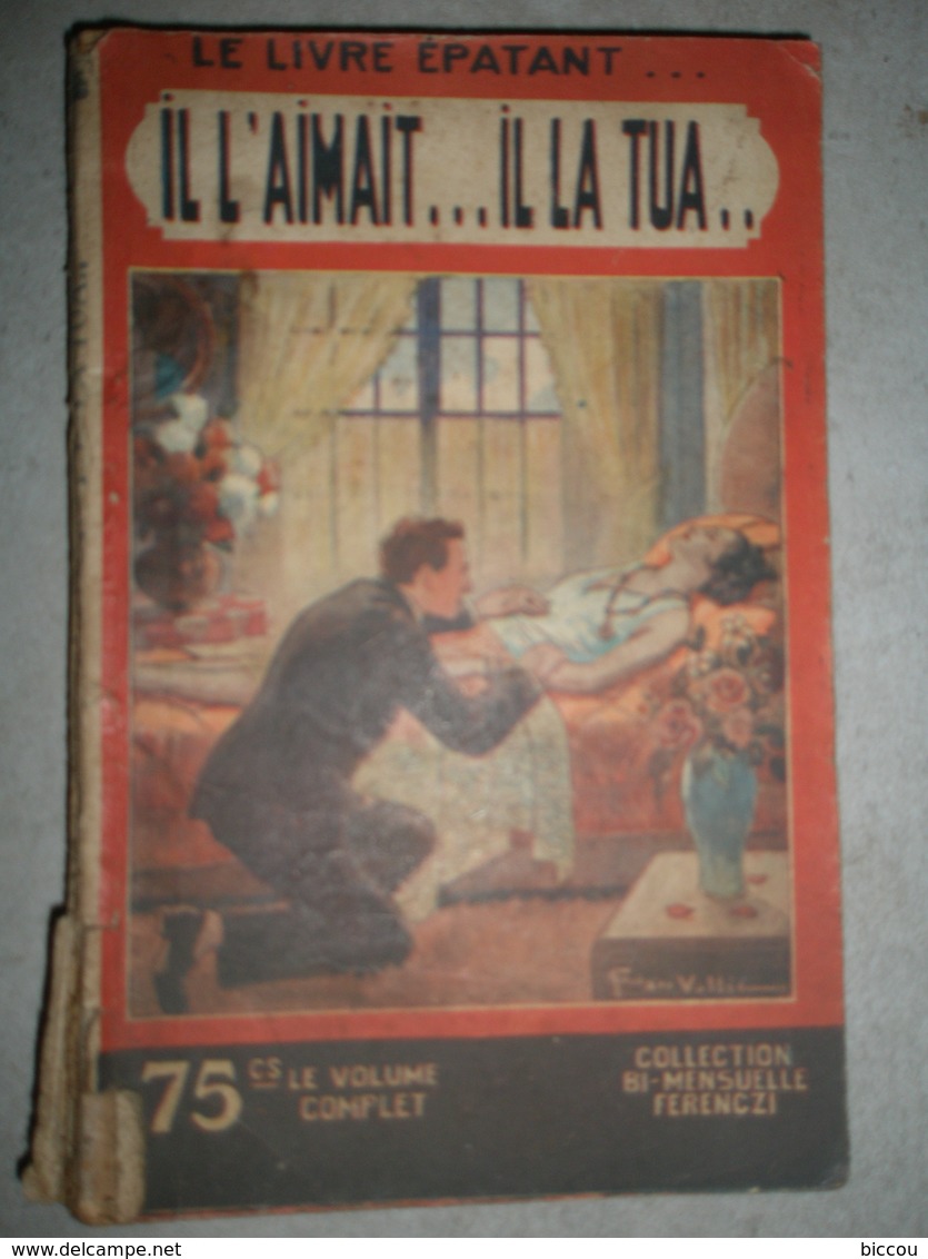 Livre 1931 "Il L'aimait... Il La Tua..." Par Claude Marsele - Le Livre épatant Collection Ferenczi N° 110 - Romantici