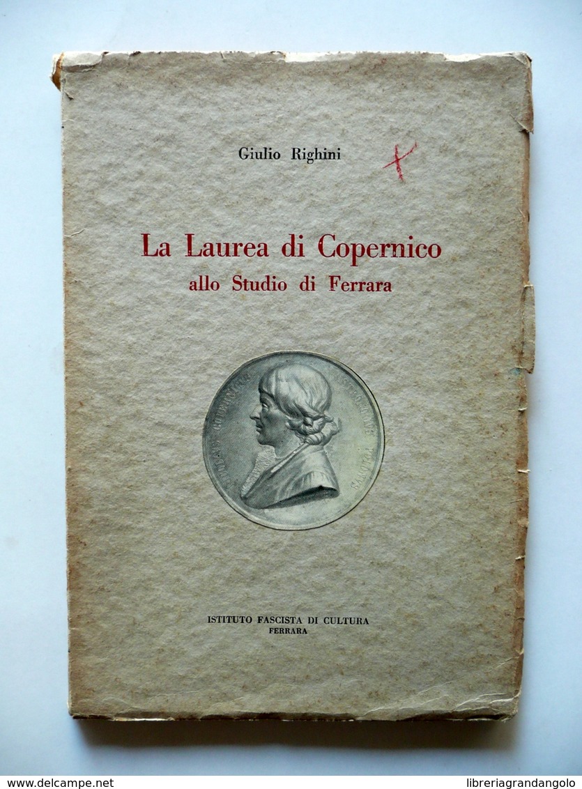 Giulio Righini La Laurea Di Copernico Allo Studio Di Ferrara 1932 Autografo - Non Classificati