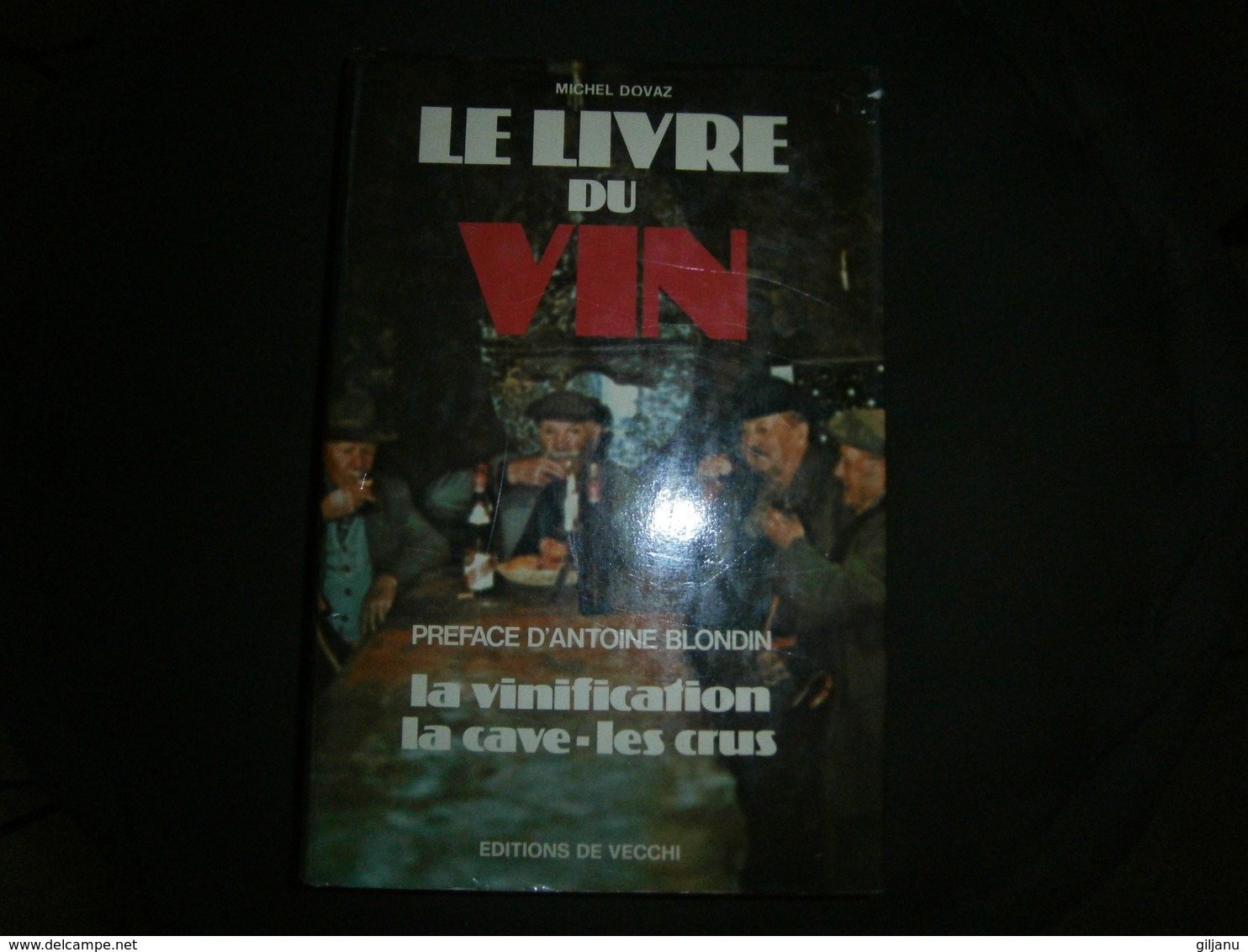 LE LIVRE DU VIN PREFACE D ANTOINE BLONDIN LA VINIFICATION LA CAVE LES CRUS - Autres & Non Classés