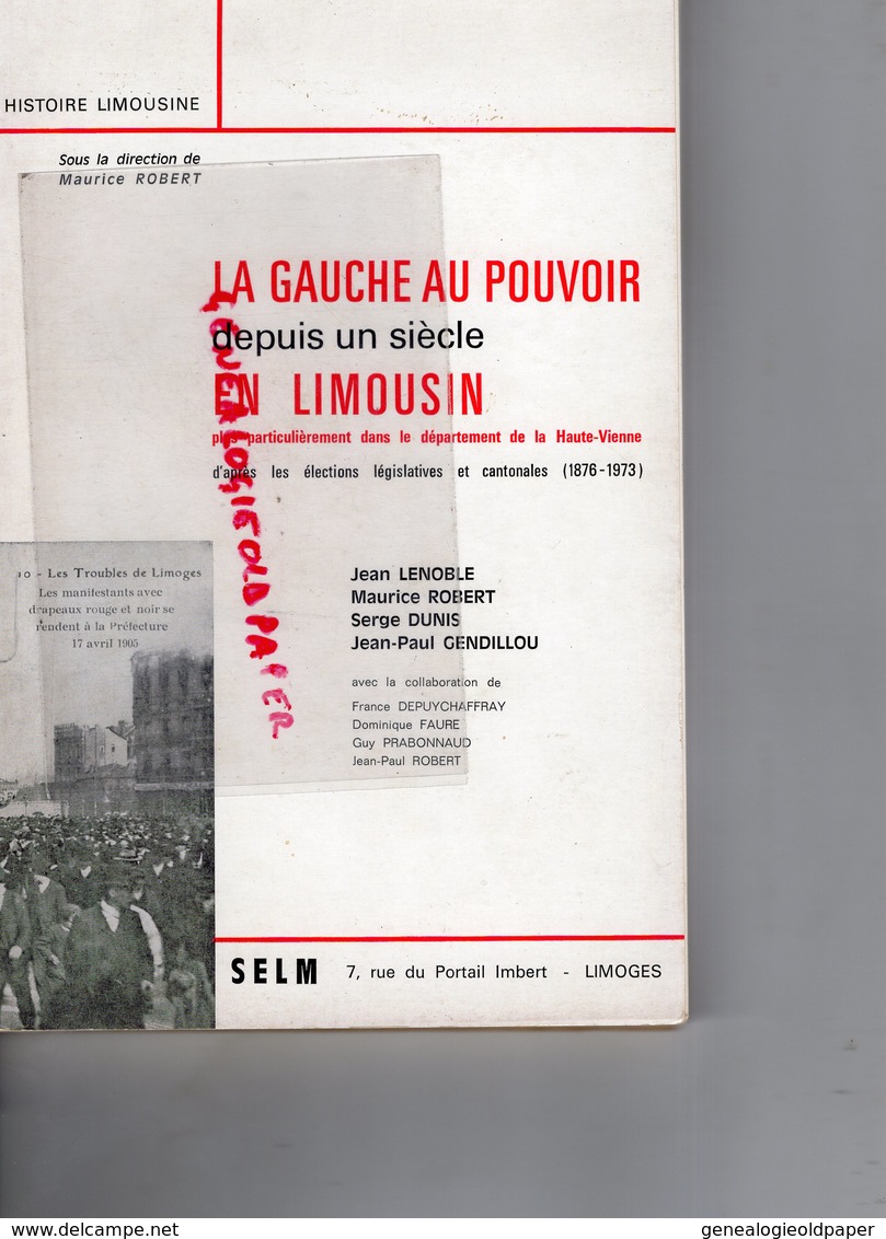 87-23-19- LA GAUCHE AU POUVOIR DEPUIS UN SIECLE EN LIMOUSIN- MAURICE ROBERT-JEAN LENOBLE-SERGE DUNIS-DUNILLOU- LIMOGES - Histoire