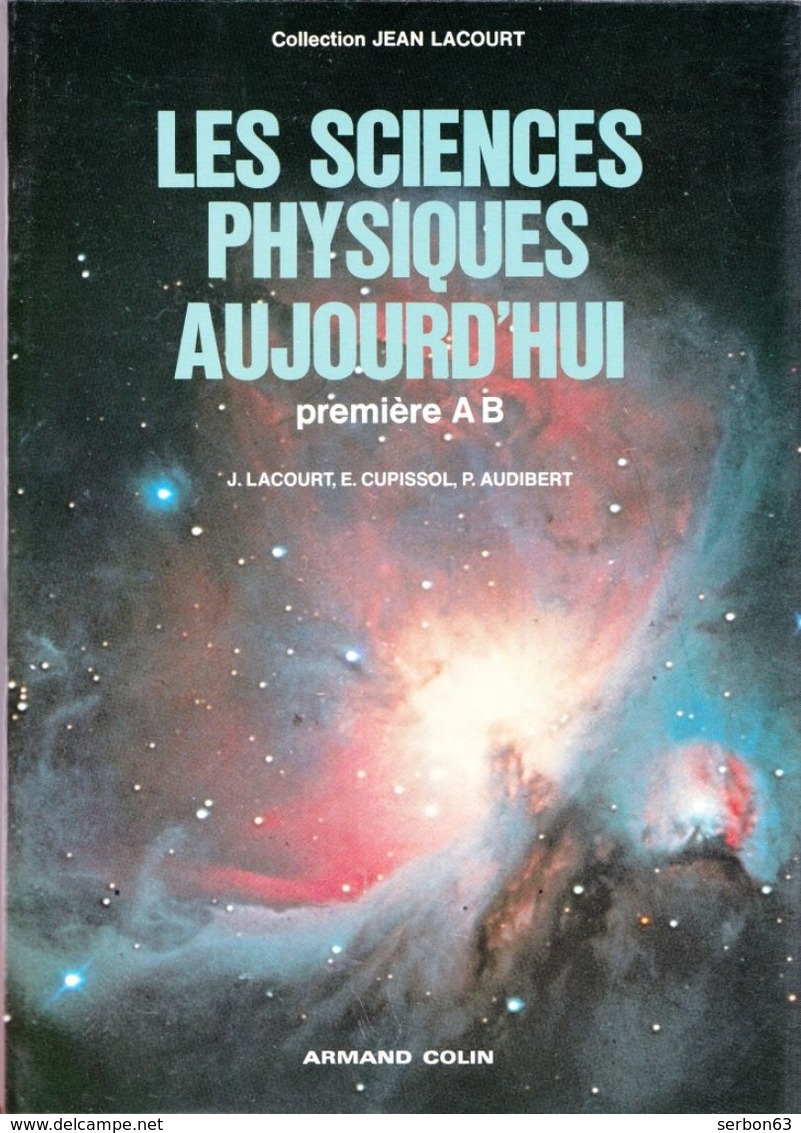 LES SCIENCES PHYSIQUES AUJOURD'HUI COLLECTION LACOURT CUPISSOL AUDIBERT 1è AB EDITIONS ARMAND COLIN 1979 - SITE Serbon63 - Über 18