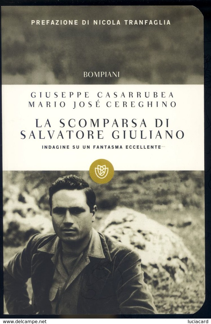 LIBRO - LA SCOMPARSA DI SALVATORE GIULIANO -G. CASARRUBEA -CEREGHINO- BOMPIANI 2013 - Geschichte