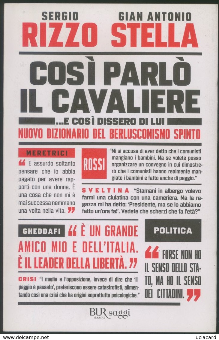 LIBRO -COSì PARLò IL CAVALIERE ...E COSì DISSETO DI LUI -RIZZO -STELLA -BUR SAGGI 2011 - Sociedad, Política, Economía