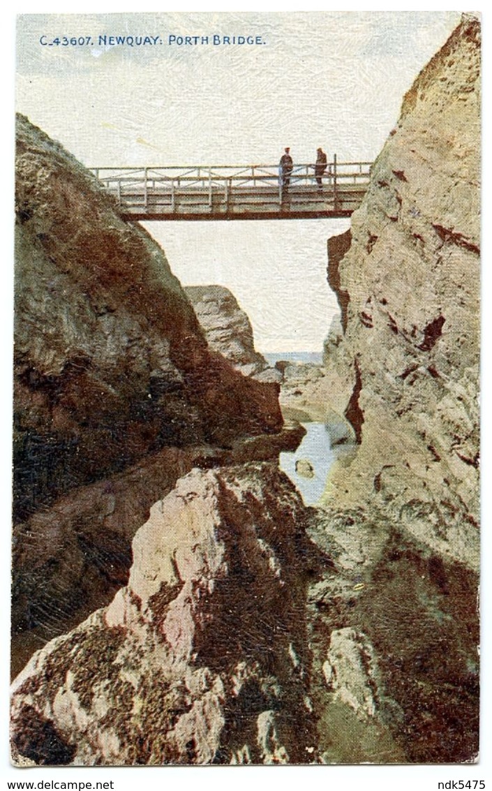 NEWQUAY : PORTH BRIDGE - Newquay