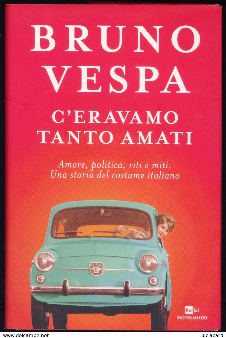 LIBRO -CERAVAMO TANTO AMATI -BRUNO VESPA - Società, Politica, Economia