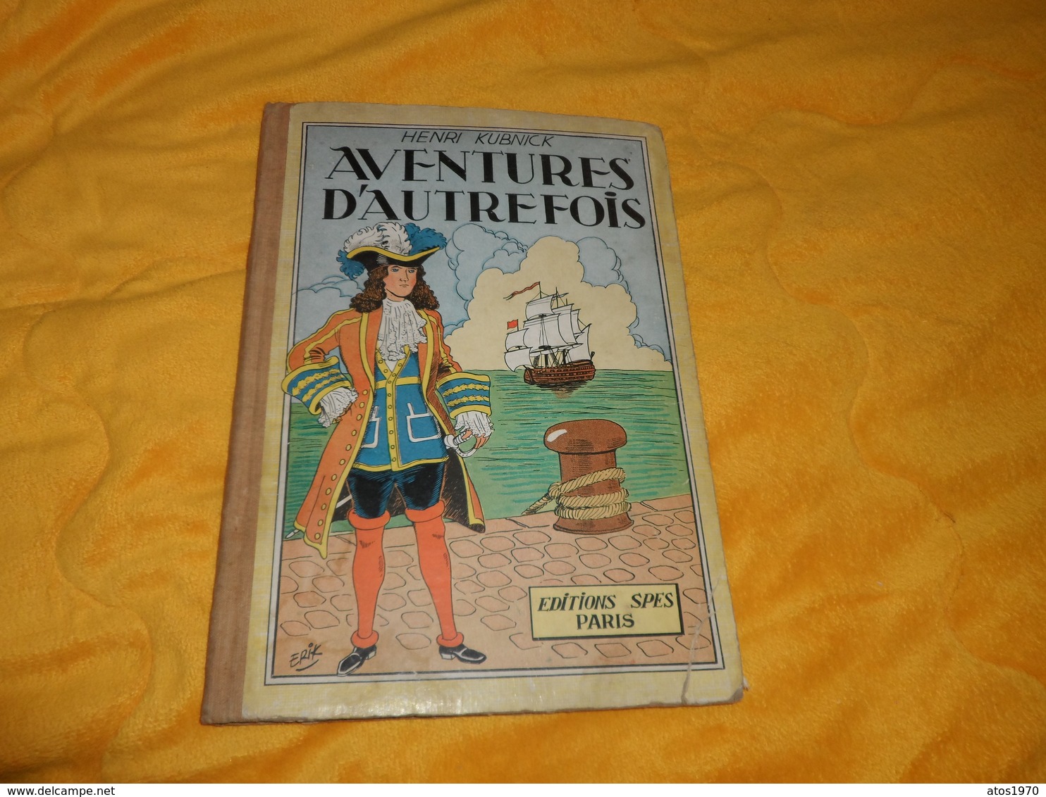 LIVRE ANCIEN AVENTURES D'AUTREFOIS HENRI KUBNICK. / EDITIONS SPES PARIS. / ILLUSTRATIONS PAR ERIK. - Autres & Non Classés