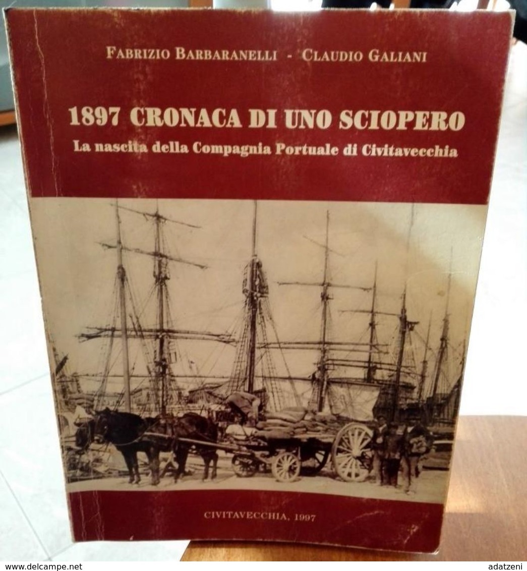 1897 CRONACA DI UNO SCIOPERO – LA NASCITA DELLA COMPAGNIA PORTUALE DI CIVITAVECCHIA DI FABRIZIO BARBARANELLI E CLAUDIO G - Society, Politics & Economy