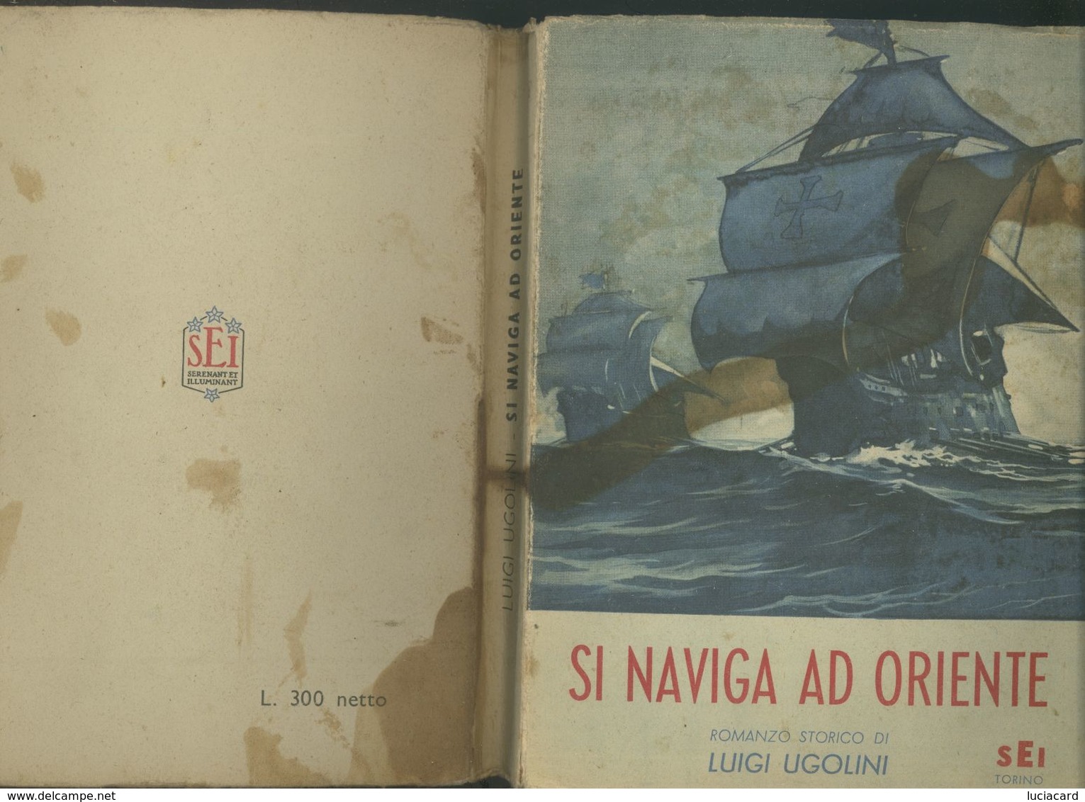 SI NAVIGA AD ORIENTE -ROMANZO STORICO -L. UGOLINI -ILLUSTRATO CRAFFONARA -SEI 1946 - Antichi