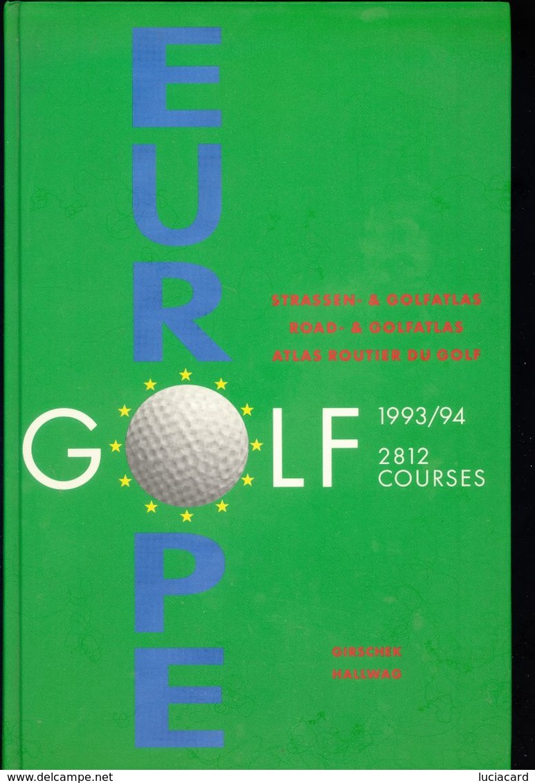 GOLF EUROPE 1993 1994 -2812 COURSES -GIRSCHEK HALLWAG -IN LINGUA TEDESCO INGLESE FRANCESE -RARE BOOK - Sport